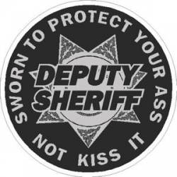 7 Point Star Subdued Deputy Sheriff Sworn To Protect Your Ass Not Kiss It - Sticker