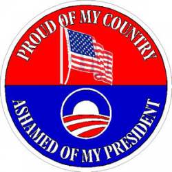 Proud Of My Country Ashamed Of My President - Sticker