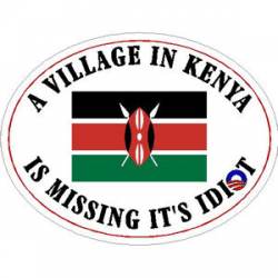 A Village In Kenya Is Missing It's Idiot - Sticker