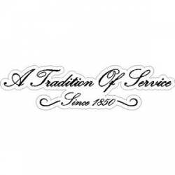 A Tradition Of Service Since 1850 - Vinyl Sticker