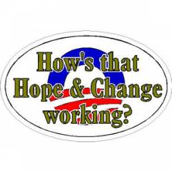 Anti Obama Hows That Hope and Change Working - Oval Sticker