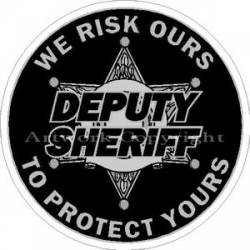 6 Point Star Deputy Sheriff We Risk Ours To Protect Yours - Sticker