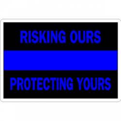 Thin Blue Line Risking Ours Protecting Yours - Sticker