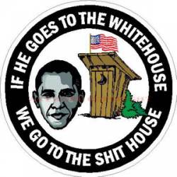 Obama If He Goes To The Whitehouse - Sticker