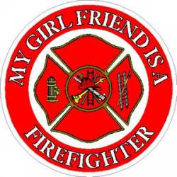 My Girl Friend Is A Firefighter - Sticker