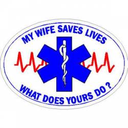 My Wife Saves Lives What Does Yours Do? - Sticker