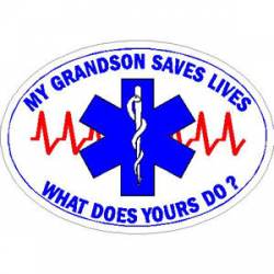 My Grandson Saves Lives What Does Yours Do? - Sticker