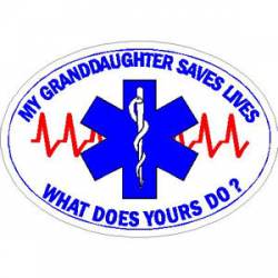 My Granddaughter Saves Lives What Does Yours Do? - Sticker