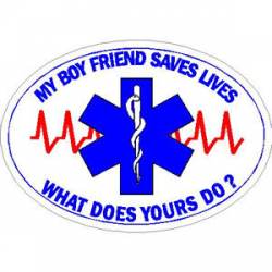 My Boy Friend Saves Lives What Does Yours Do? - Sticker
