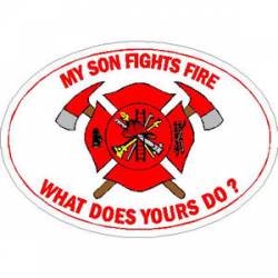 My Son Fights Fire What Does Yours Do? - Sticker