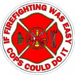 If Firefighting Was Easy Cops Could Do It - Sticker