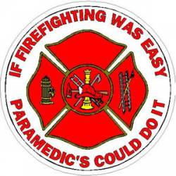 If Firefighting Was Easy Paramedic's Could Do It - Sticker