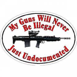 My Guns Will Never Be Illegal Just Undocumented - Sticker