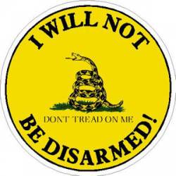 I Will Not Be Disarmed Don't Tread On Me  - Sticker