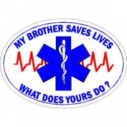 My Brother Saves Lives What Does Yours Do? - Sticker