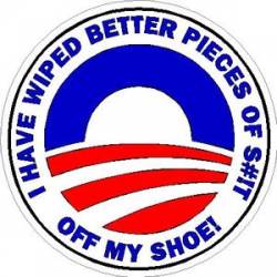Obama I Have Wiped Better Pieces of Crap - Sticker
