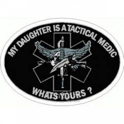 My Daughter Is A Tactical Medic Whats Yours? - Sticker