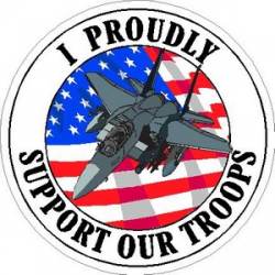I Proudly Support Our Troops Fighter Jet - Sticker
