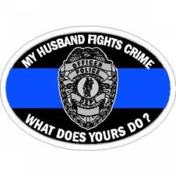 Thin Blue Line My Husband Fights Crime What Does Yours Do? - Sticker