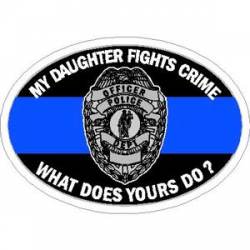Thin Blue Line My Daughter Fights Crime What Does Yours Do? - Sticker