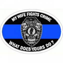 Thin Blue Line My Wife Fights Crime What Does Yours Do? - Sticker