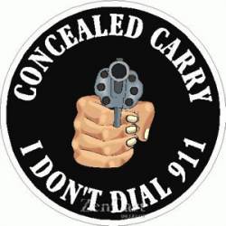 Concealed Carry I Don't Dial 911 - Sticker