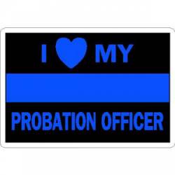 Thin Blue Line I Love My Probation Officer - Vinyl Sticker