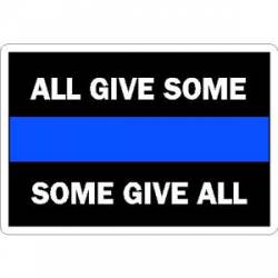 Thin Blue Line All Give Some Some Give All - Vinyl Sticker