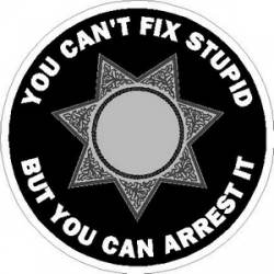You Can't Fix Stupid 7 Point Sheriff Badge - Vinyl Sticker