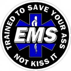 EMS Trained To Save Your Ass Not Kiss It - Vinyl Sticker