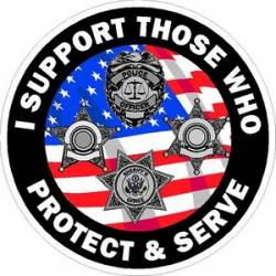I Support Those Who Protect And Serve - Vinyl Sticker