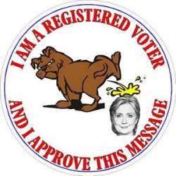 Anti Hillary I Am A Registered Voter And I Approve This Message - Vinyl Sticker