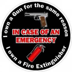 I Own A Gun For The Same Reason I own A Fire Extinguisher - Vinyl Sticker