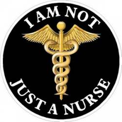 I Am Not Just A Nurse Caduceus - Vinyl Sticker