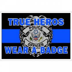 Thin Blue Line True Heros Wear A Badge - Vinyl Sticker