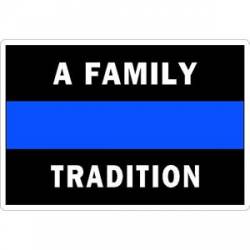 Thin Blue Line A Family Tradition - Vinyl Sticker