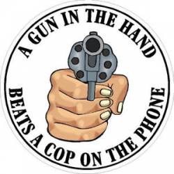 A Gun In The Hand Beats A Cop On The Phone - Sticker