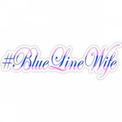 Thin Blue Line #BlueLineWife Pink Script - Sticker
