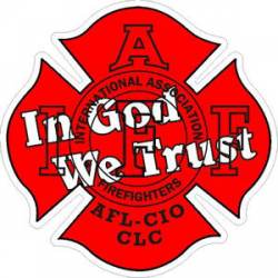 In God We Trust IAFF International Association Firefighters - Sticker