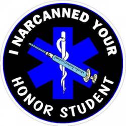 I Narcanned  Your Honor Student EMS - Sticker
