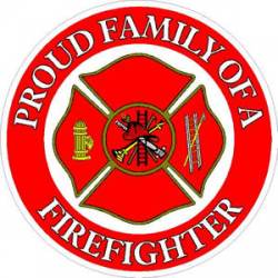 Proud Family Of A Firefighter - Sticker