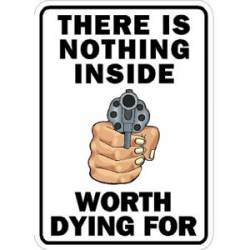 There Is Nothing Inside Worth Dying For - Sticker