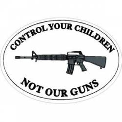 Control Your Children Not Our Guns - Sticker