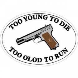To Young To Die To Old To Run - Sticker