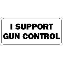 I Support Gun Control - Vinyl Sticker