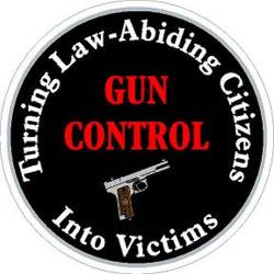 Gun Control Turning Law Abiding Citizens Into Victims - Vinyl Sticker