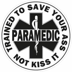 Paramedic Trained To Save Your Ass Not Kiss It Sticker - Vinyl Sticker