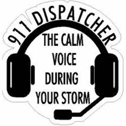 911 Dispatcher The Calm Voice During Your Storm - Vinyl Sticker