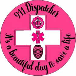 911 Dispatcher It's A Beautiful Day To Save A Life - Vinyl Sticker