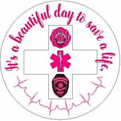 It's A Beautiful Day To Save A Life Fire Police EMS - Vinyl Sticker